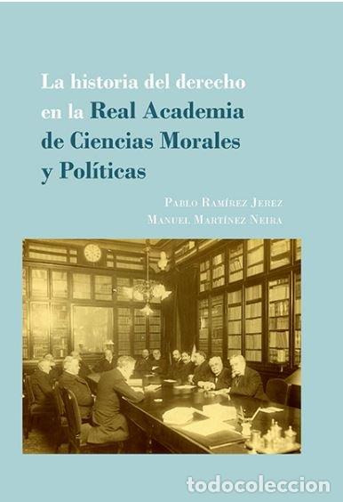 Libri: HISTORIA DEL DERECHO EN LA REAL ACADEMIA DE CIENCIAS MORALES - RAMIREZ JEREZ, PABLO