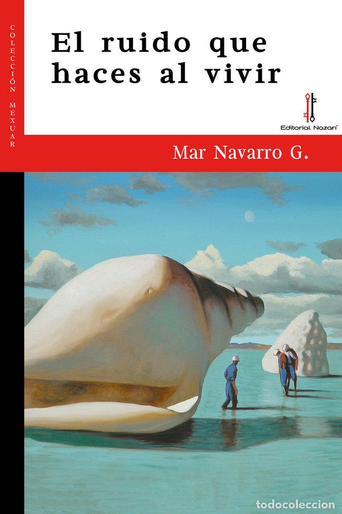 Livres: RUIDO QUE HACES AL VIVIR - NAVARRO G.MAR