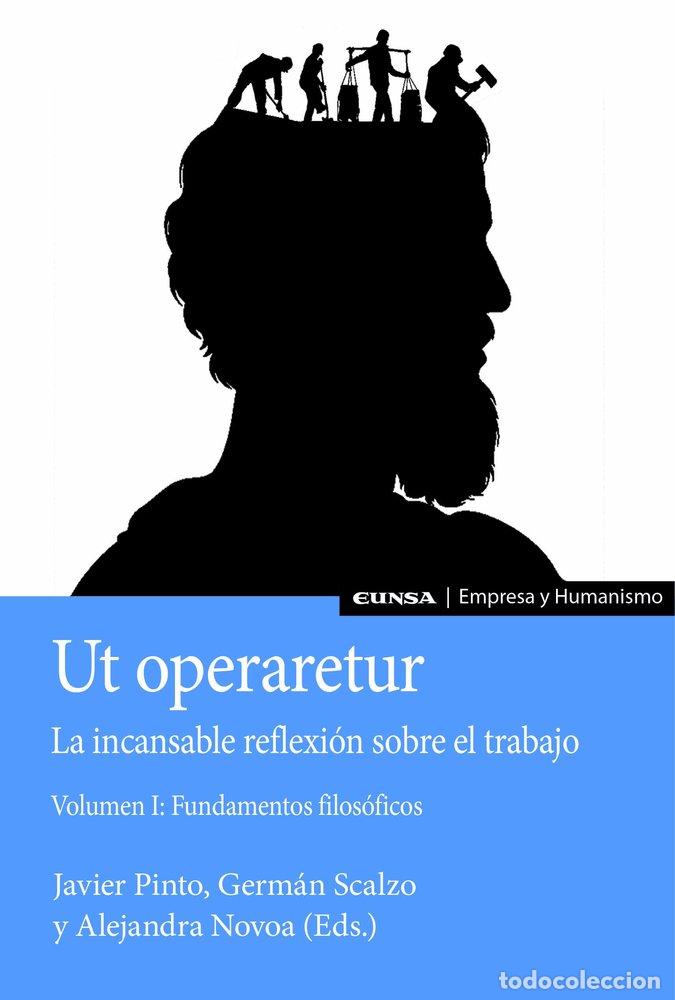 books: UT OPERARETUR LA INCANSABLE REFLEXION SOBRE EL TRABAJO (VOL - SCALZO MOLINA, GERMAN