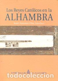 books: REYES CATOLICOS EN LA ALHAMBRA - VILAR SANCHEZ, JOSE ANTONIO