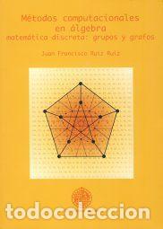 Libros: METODOS COMPUTACIONALES EN ALGEBRA. MATEMATICA DISCRETA: GRU - RUIZ RUIZ, JUAN FRANCISCO