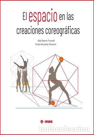 Libros: EL ESPACIO EN LAS CREACIONES COREOGRAFICAS - ALDA REYNO