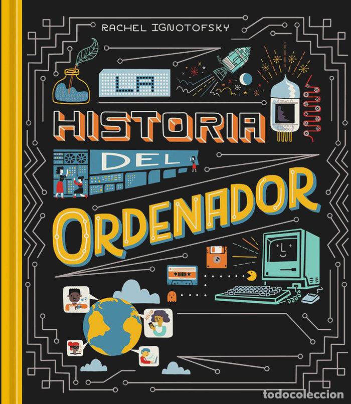 Libros: HISTORIA DEL ORDENADOR - IGNOTOFSKY, RACHEL