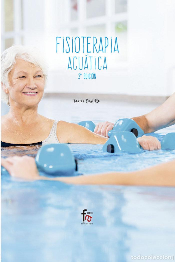 Libros: FISIOTERAPIA ACUATICA 2&ordf;ED - CASTILLO MONTES, FRANCISCO JAVIER