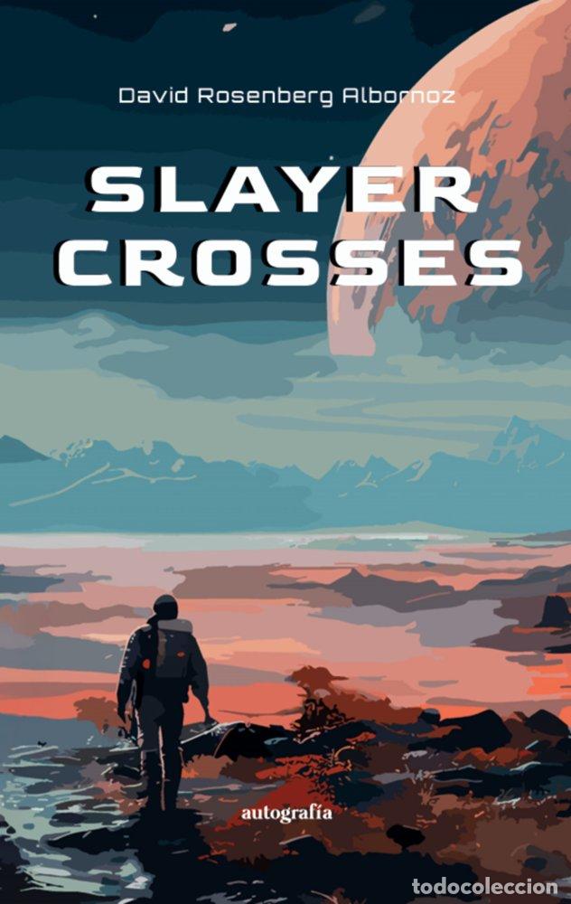 Libros: SLAYER CROSSES - ROSENBERG ALBORNOZ, DAVID
