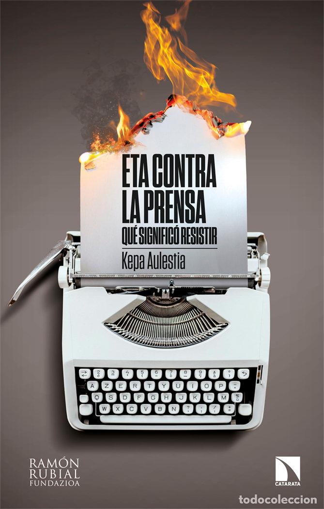 Libros: ETA CONTRA LA PRENSA - AULESTIA URRUTIA, KEPA