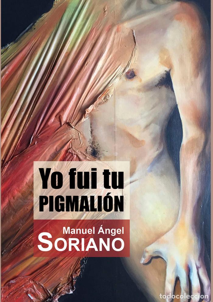 books: YO FUI TU PIGMALION - SORIANO, MANUEL ANGEL