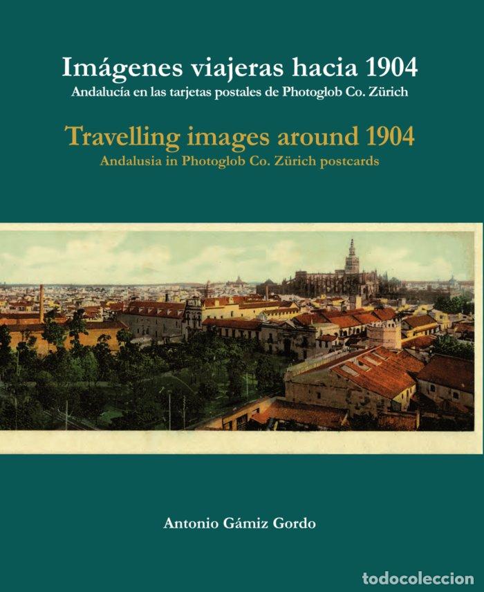 books: IMAGENES VIAJERAS HACIA 1904 TRAVELLING IMAGES AROUND 1904 - GAMIZ GORDO, ANTONIO