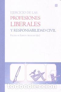 Libros: EJERCICIO PROFESIONES LIBERALES Y RESPONSABILIDAD CIVIL - BARRON ARNICHES, PALOMA