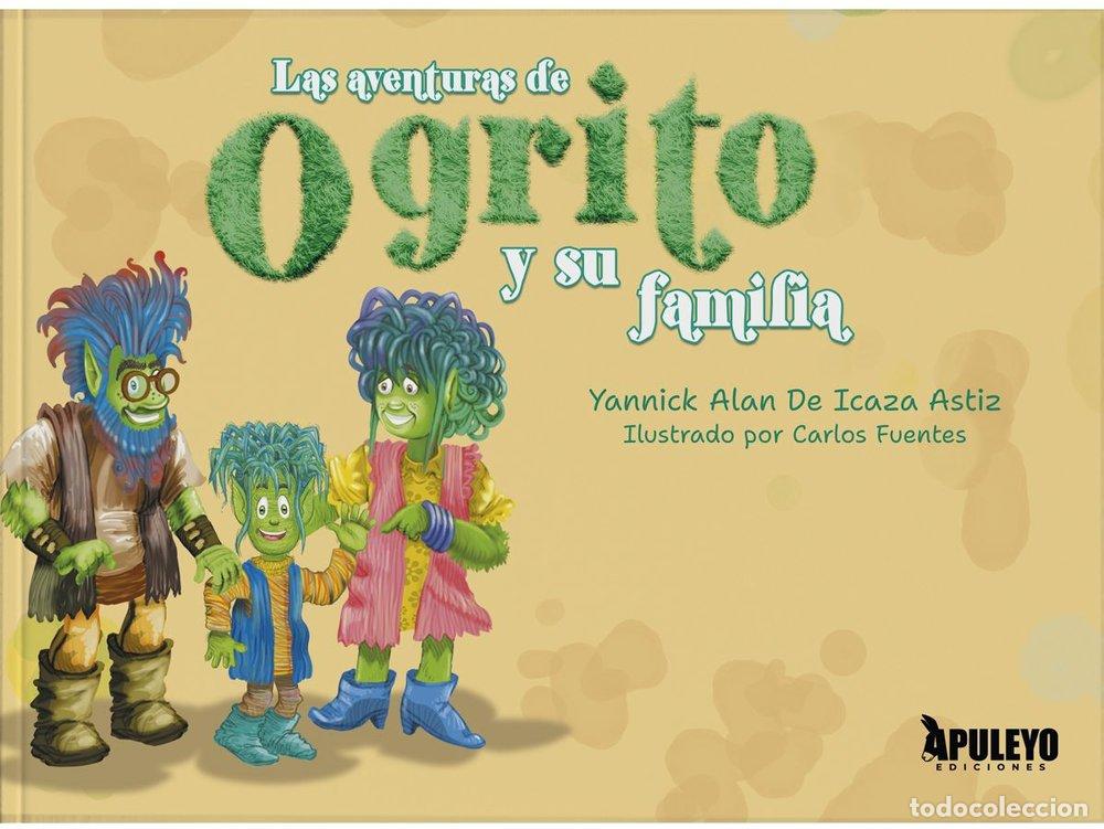 Livros: LAS AVENTURAS DE OGRITO Y SU FAMLIA - DE ICAZA ASTIZ, YANNICK ALAN