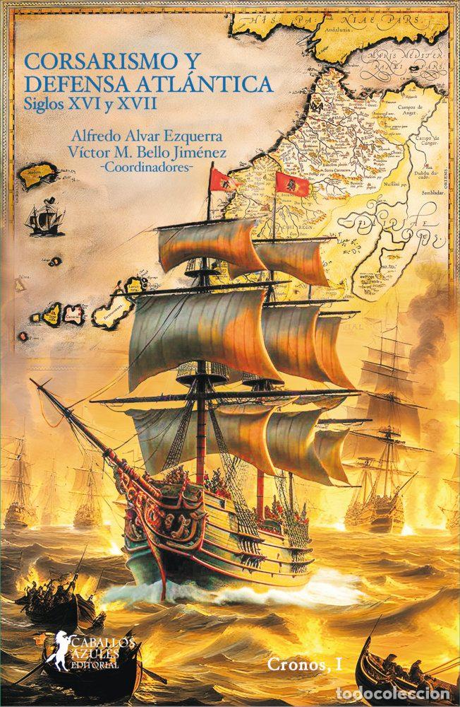 Libri: CORSARISMO Y DEFENSA ATLANTICA - ALVAR EZQUERRA, ALFREDO