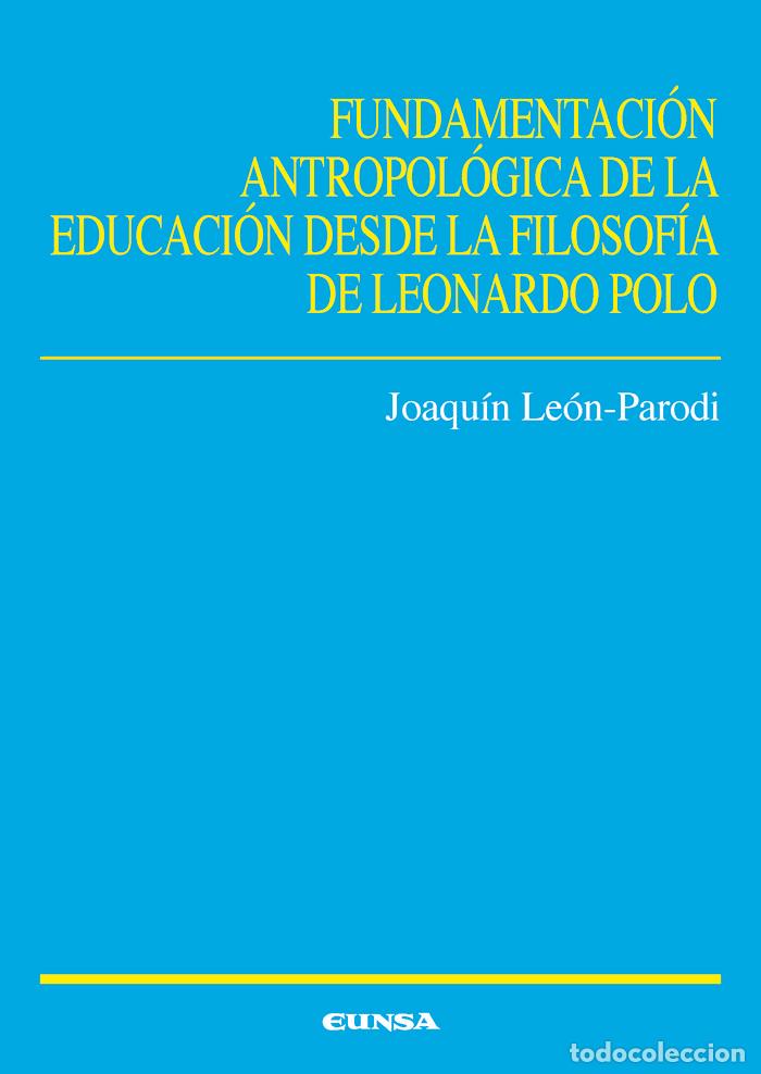 Libri: FUNDAMENTACION ANTROPOLOGICA DE LA EDUCACION DESDE FILOSOFI - JOAQUIN LEON PARODI