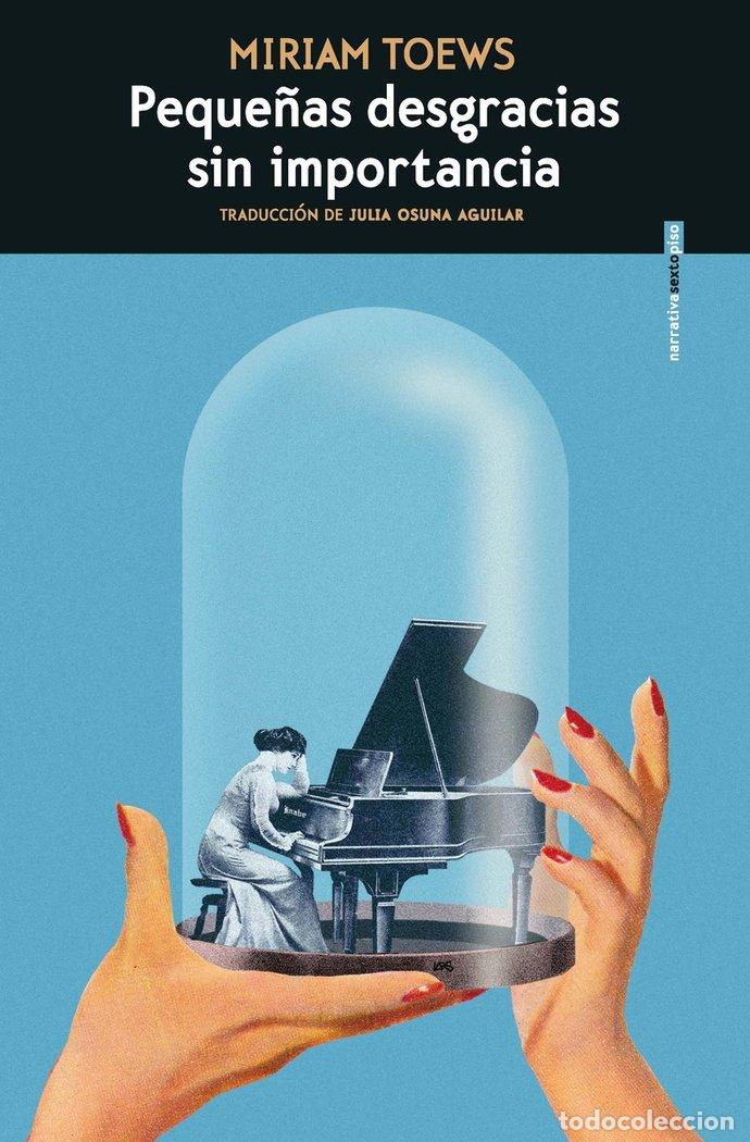 Libros: PEQUE&Ntilde;AS DESGRACIAS SIN IMPORTANCIA - TOEWS, MIRIAM