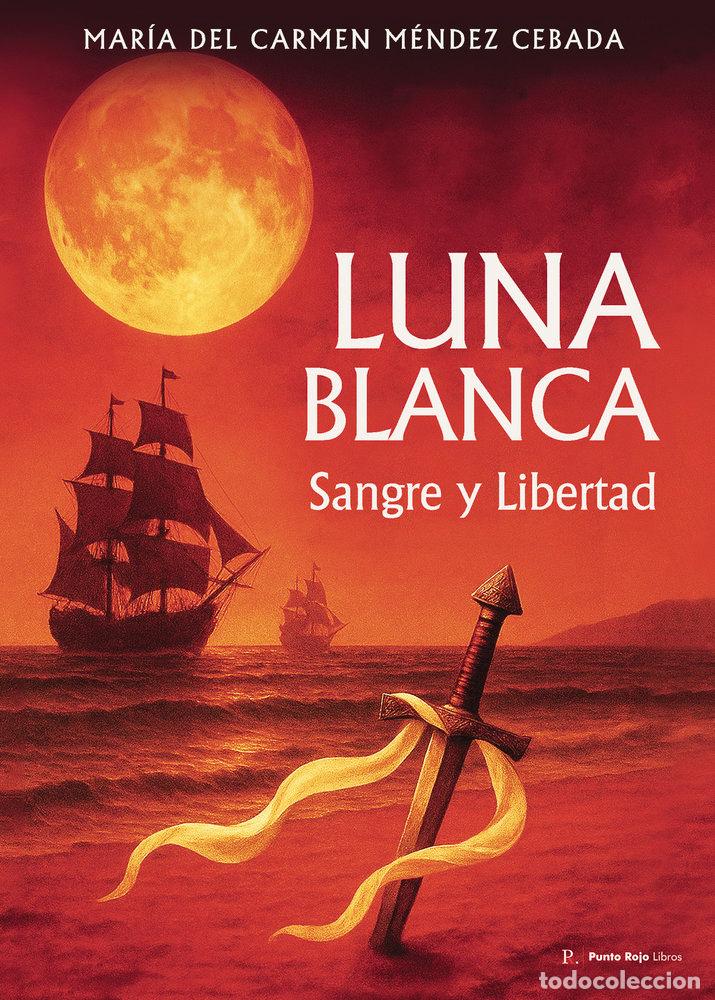 Libros: LUNA BLANCA SANGRE Y LIBERTAD - MENDEZ CEBADA, MARIA DEL CARMEN