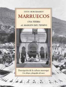 Libros: MARRUECOS UNA TIERRA AL MARGEN DEL TIEMPO - BURCKHARDT, TITUS