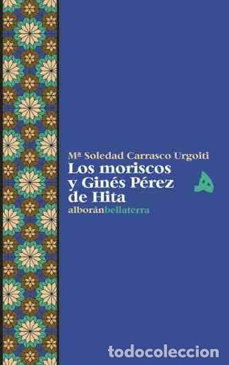Libros: MORISCOS Y GINES PEREZ DE HITA,LOS - CARRASCO URGOITI, M&ordf; SOLEDAD