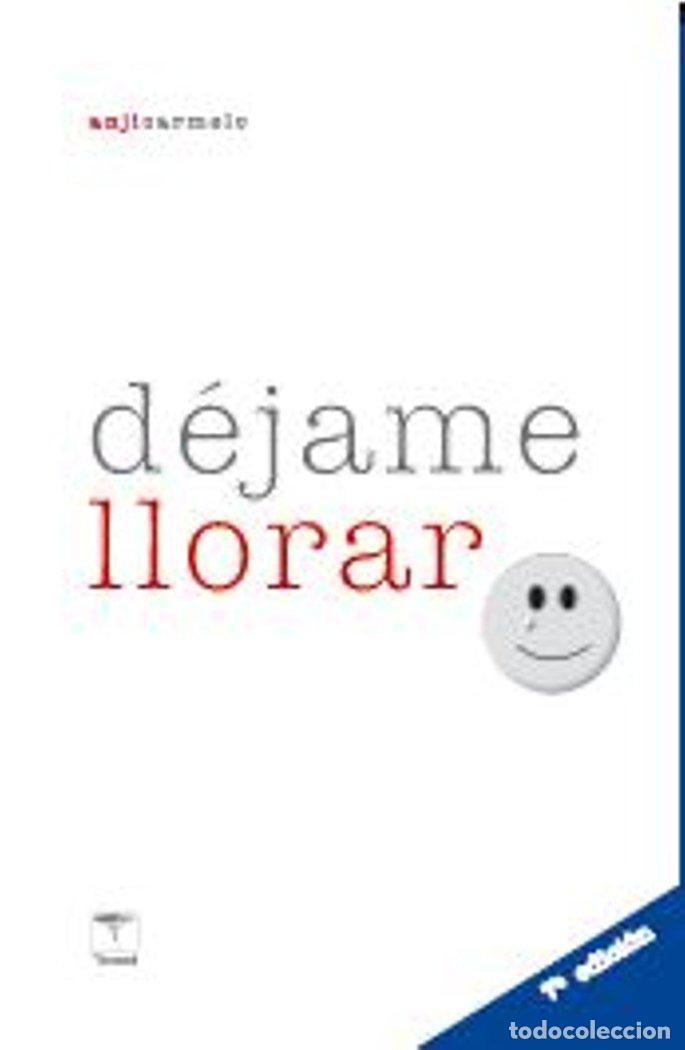 Libros: DEJAME LLORAR - CARMELO ULLMANN, ANGELITA