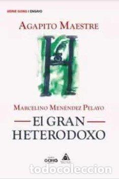 B&uuml;cher: MARCELINO MENENDEZ PELAYO EL GRAN HETERODOXO - MAESTRE, AGAPITO