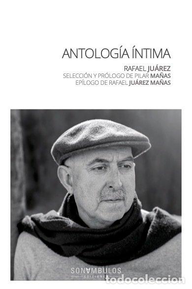 Libros: ANTOLOGIA INTIMA - JUAREZ, RAFAEL
