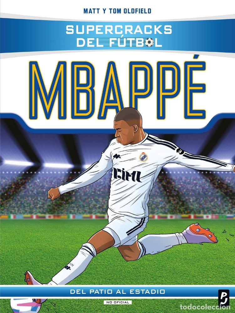 Libros: SUPERCRACKS DEL FUTBOL KYLIAN MBAPPE - MATT Y TOM OLDFIELD