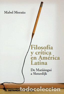 Livres: FILOSOFIA Y CRITICA EN AMERICA LATINA - MORA&Ntilde;A, MABEL