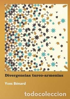 B&uuml;cher: DIVERGENCIAS TURCO ARMENIAS UNA NUEVA MIRADA - BENARD, YVES