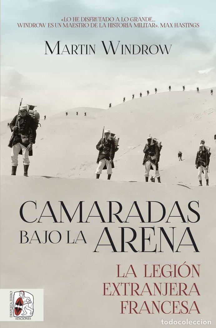 Libros: CAMARADAS BAJO LA ARENA LA LEGION EXTRANJERA FRANCESA - WINDROW, MARTIN