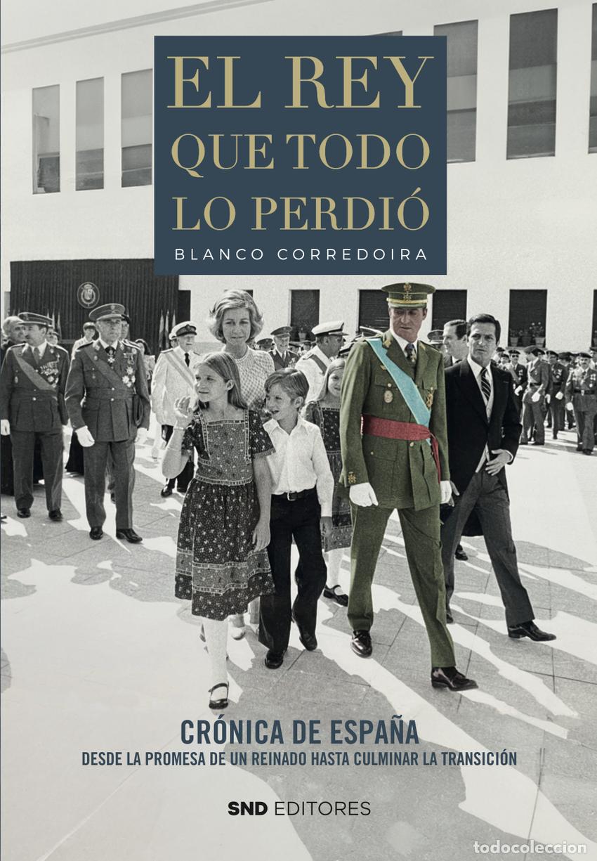 Libros: EL REY QUE TODO LO PERDI&Oacute; - Blanco Corredoira, Jos&eacute; Mar&iacute;a
