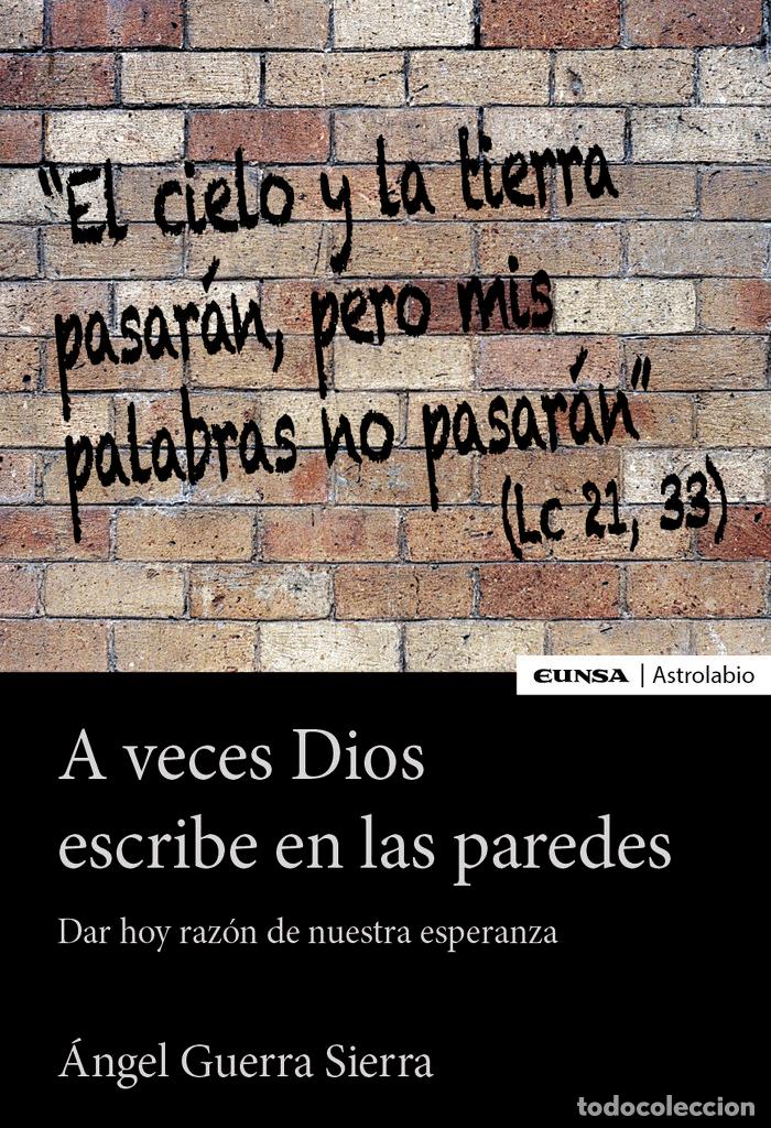Livres: A VECES DIOS ESCRIBE EN LAS PAREDES - GUERRA SIERRA, ANGEL