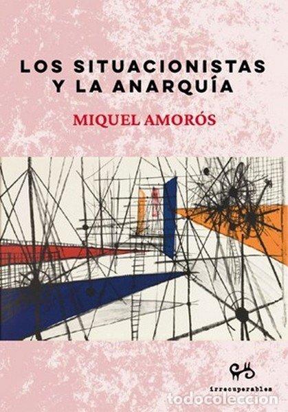 Libros: SITUACIONISTAS Y LA ANARQUIA,LOS - MIQUEL AMOROS