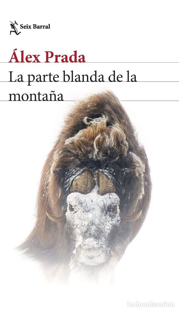 Libros: LA PARTE BLANDA DE LA MONTA&Ntilde;A - ALEX PRADA