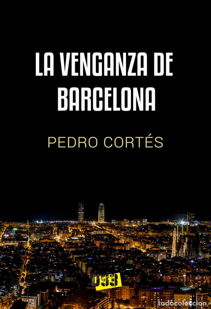 books: VENGANZA DE BARCELONA,LA - CORTES BARRERO, PEDRO