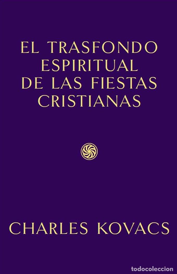 Libros: TRASFONDO ESPIRITUAL DE LAS FIESTAS CRISTIANAS - KOVACS, CHARLES
