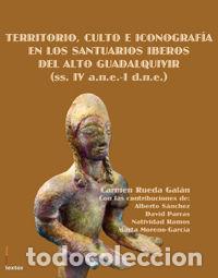 books: TERRITORIO, CULTO E ICONOGRAFIA EN LOS SANTUARIOS IBEROS DE - RUEDA GALAN, CARMEN