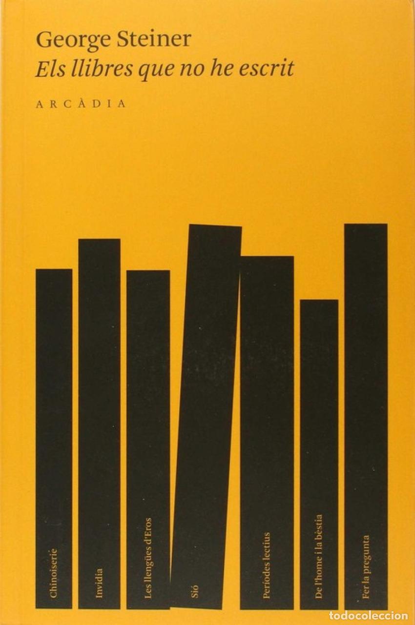 Libros: ELS LLIBRES QUE NO HE ESCRIT - Steiner, George