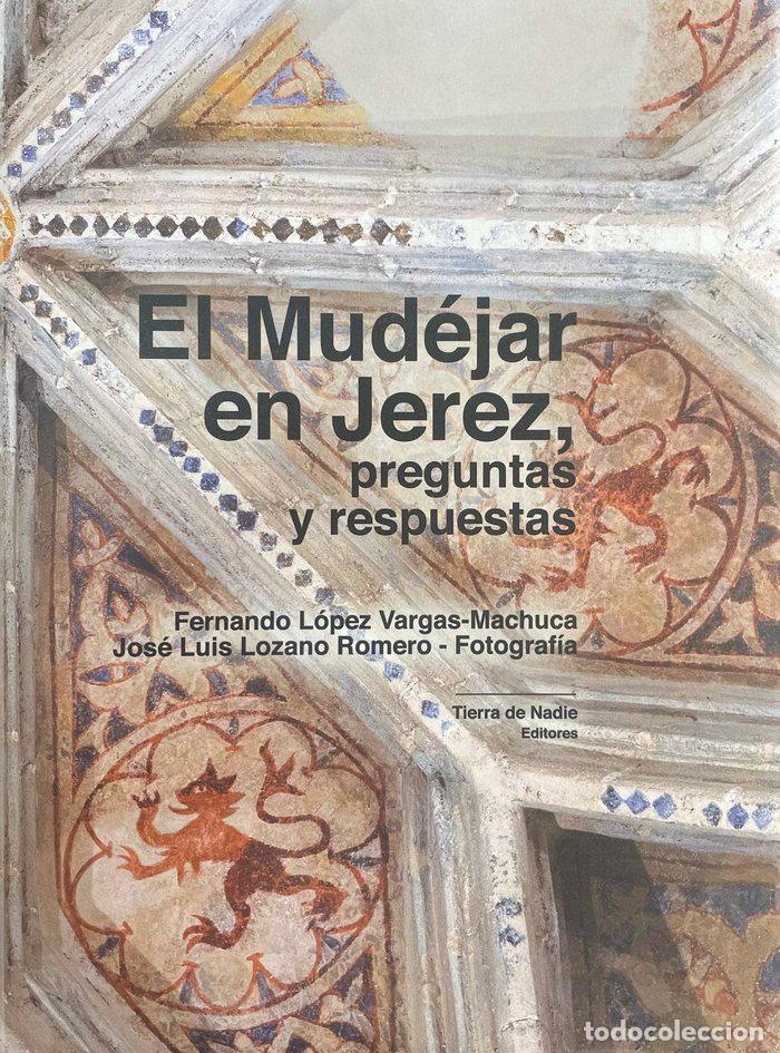 Livros: EL MUDEJAR EN JEREZ PREGUNTAS Y RESPUESTAS - LOPEZ VARGAS MACHUCA, FERNANDO