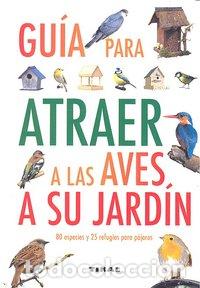 Libros: GUIA PARA ATRAER A LAS AVES A SU JARDIN - AA.VV