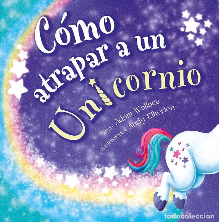 books: COMO ATRAPAR A UN UNICORNIO - WALLACE, ADAM