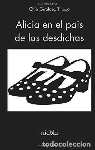 Libros: ALICIA EN EL PAIS DE LAS DESDICHAS - GIRALDEZ, CHIA