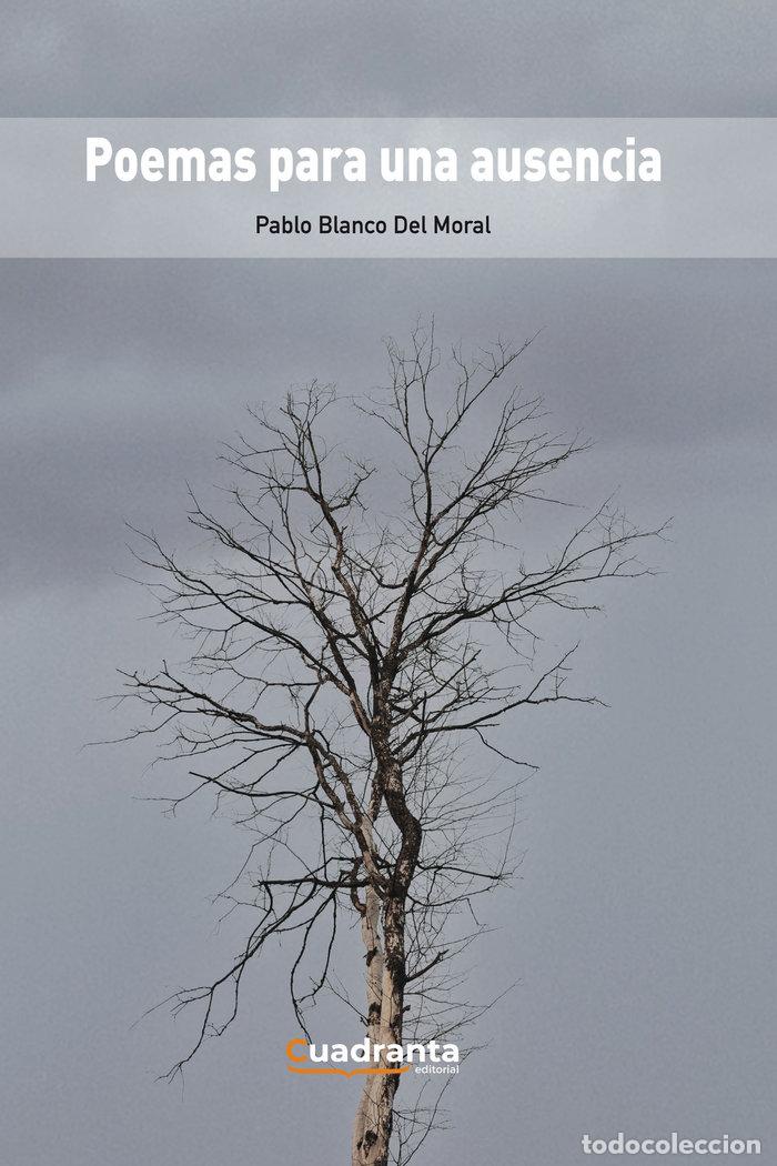 Livres: POEMAS PARA UNA AUSENCIA - BLANCO DEL MORAL, PABLO