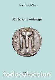 Livros: MISTERIOS Y MITOLOGIA - LEON DE LA VEGA, JORGE