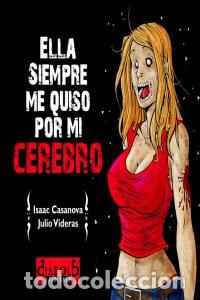 Livros: ELLA SIEMPRE ME QUISO POR MI CEREBRO - VIDERAS, JULIO