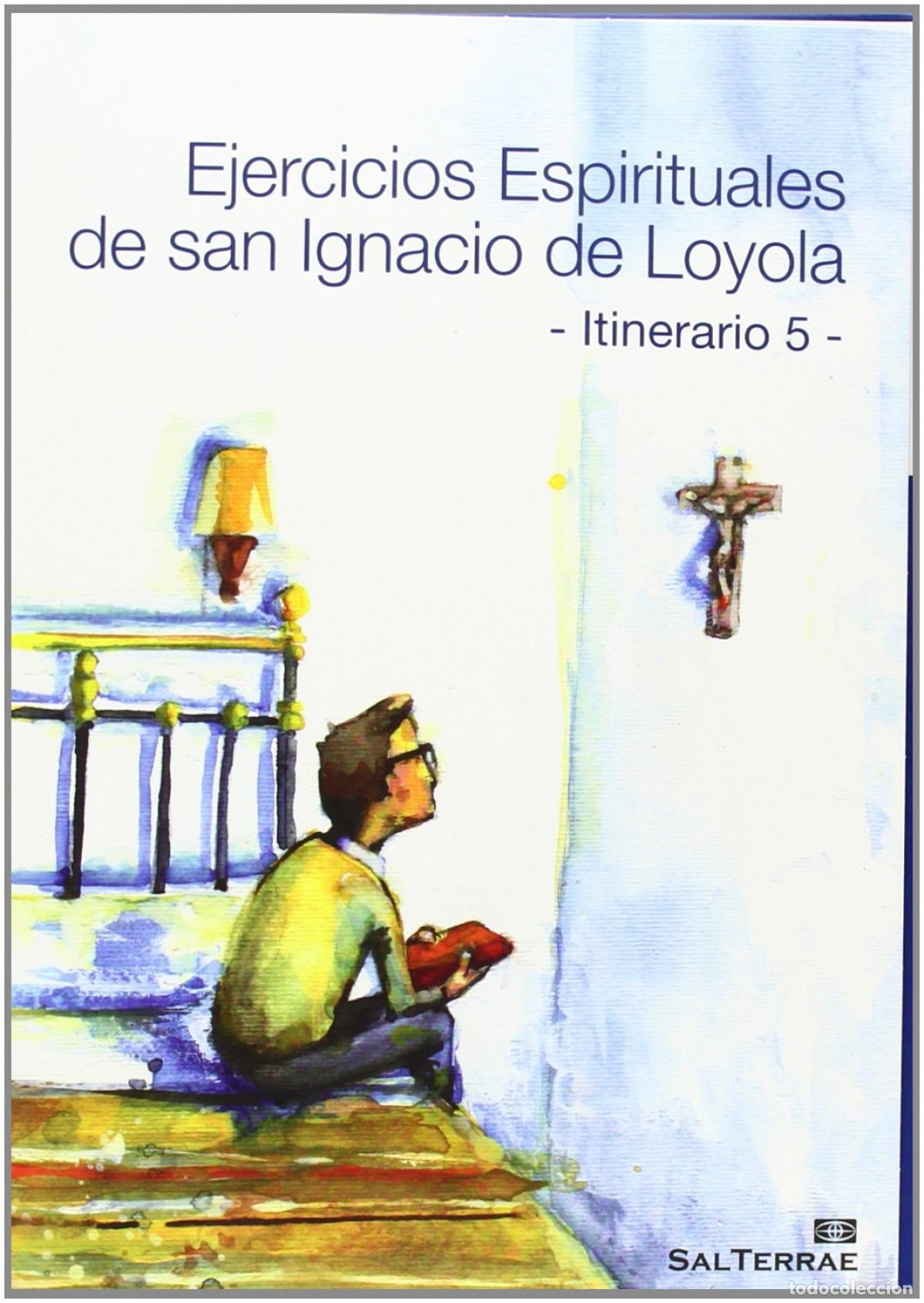 Livros: EJERCICIOS ESPIRITUALES DE SAN IGNACIO DE LOYOLA. ITINERARIO 5 - Centro de Espiritualidad San Ignaci