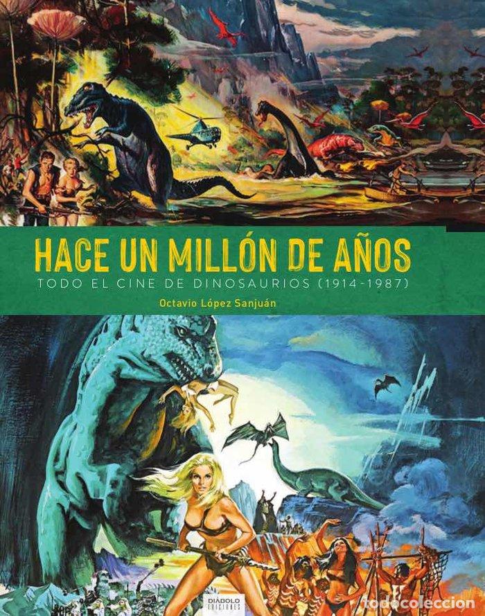 Livros: HACE UN MILLON DE A&Ntilde;OS TODO EL CINE DE DINOSAURIOS 1914 198 - LOPEZ SANJUAN, OCTAVIO