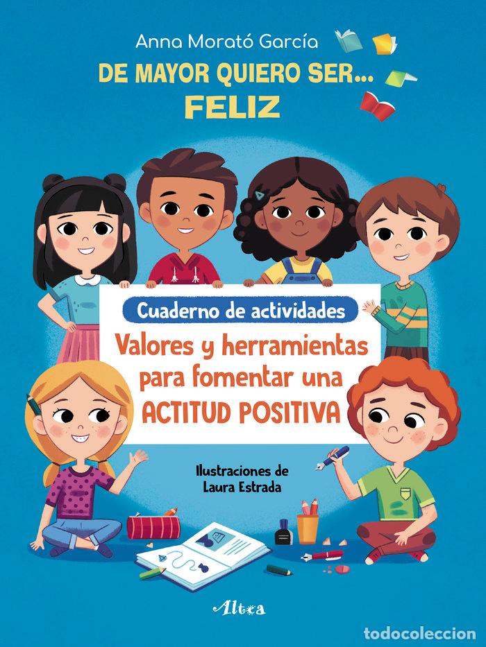 Libros: DE MAYOR QUIERO SER FELIZ CUADERNO DE ACTIVIDADES - MORATO GARCIA, ANNA