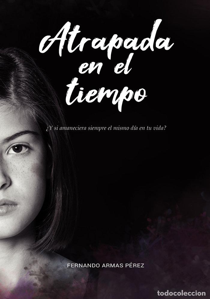 Libros: ATRAPADA EN EL TIEMPO - FERNANDO ARMAS PEREZ