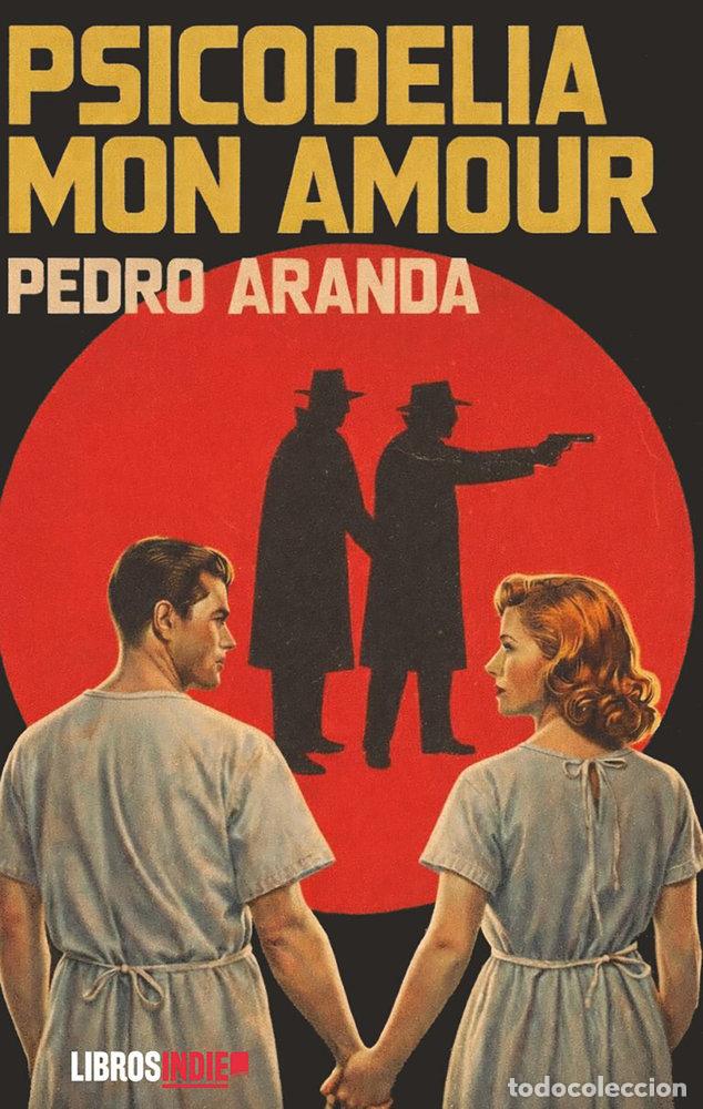 Libri: PSICODELIA MON AMOUR - ARANDA, PEDRO