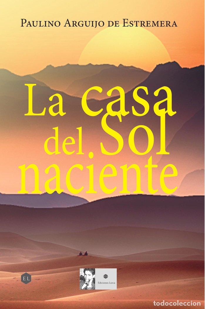 Libros: LA CASA DEL SOL NACIENTE - ARGUIJO DE ESTREMERA, PAULINO