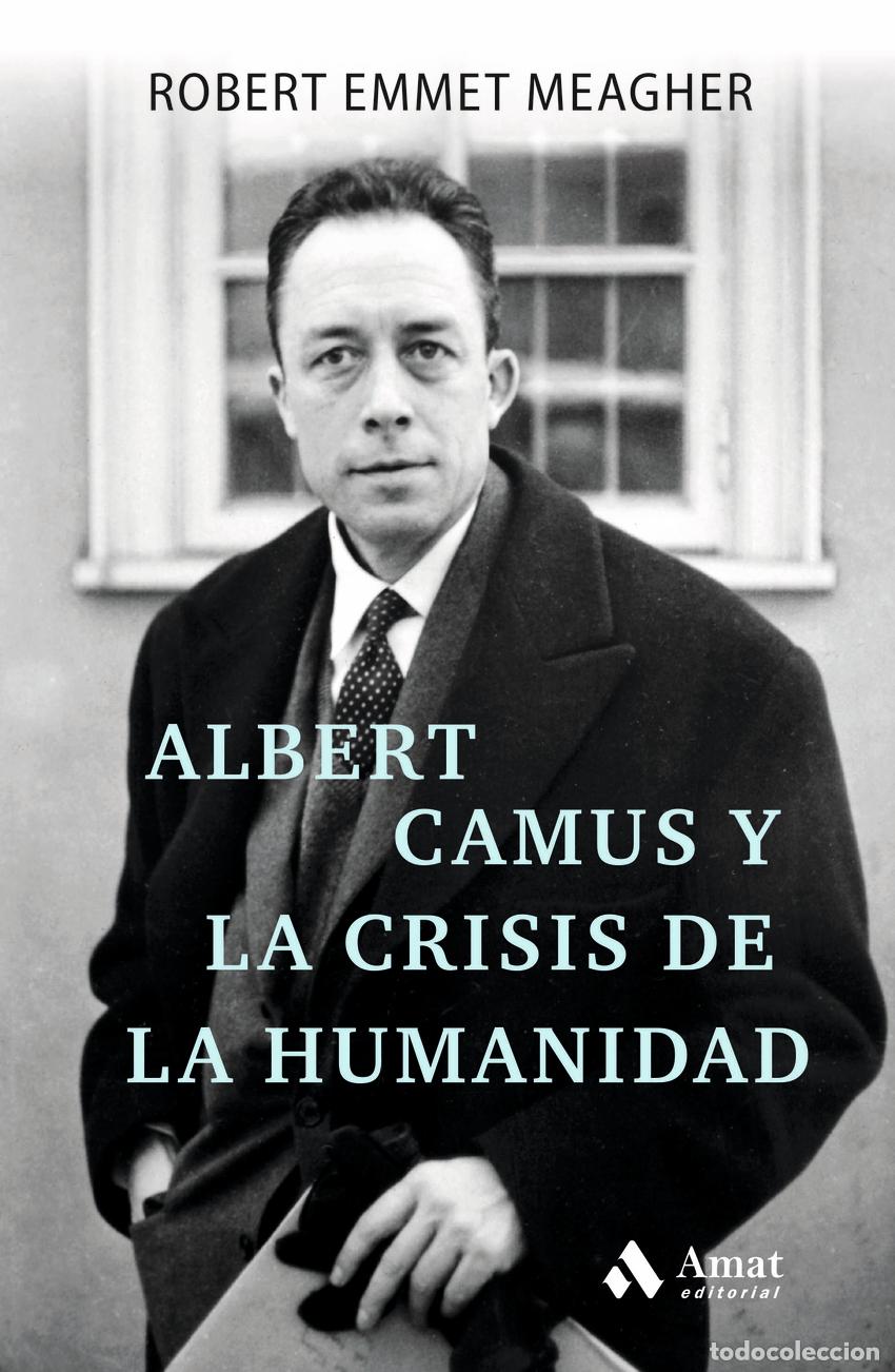 Libros: ALBERT CAMUS Y LA CRISIS DE LA HUMANIDAD - Emmet Meagher, Robert