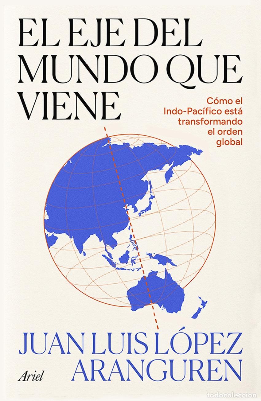 Livres: EL EJE DEL MUNDO QUE VIENE - Juan Luis L&oacute;pez Aranguren